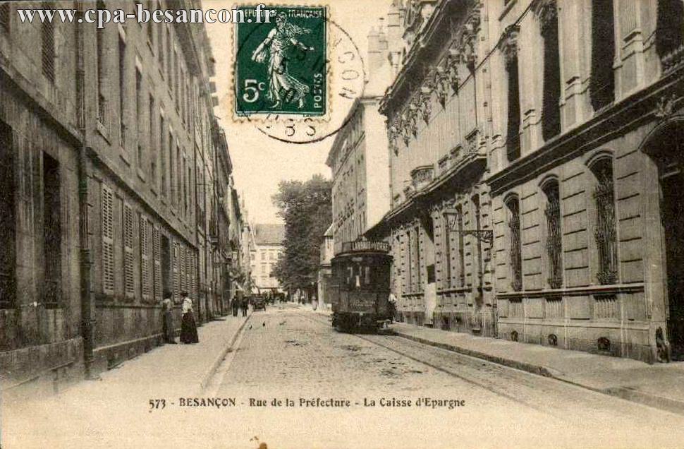 573 - BESANÇON - Rue de la Préfecture - La Caisse d’Épargne